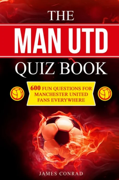 The Man Utd Quiz Book: 600 Fun Questions for Manchester United Fans Everywhere